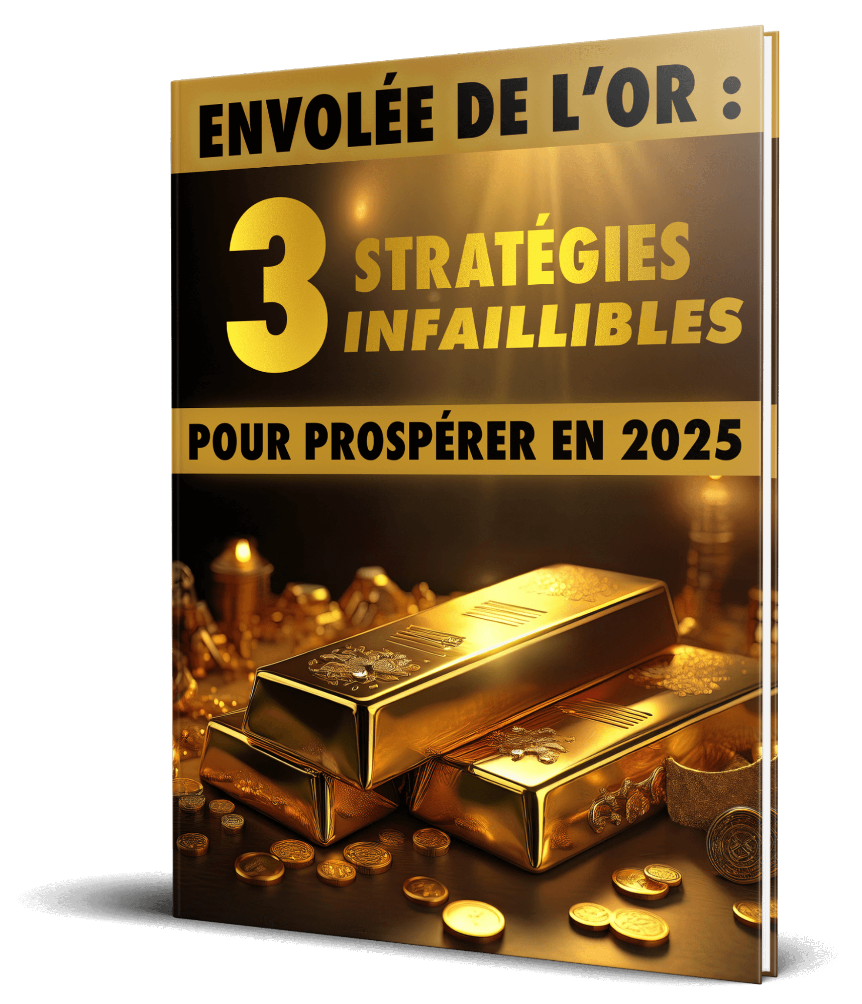 Envolée de l'or : 3 stratégies infaillibles pour prospérer en 2025